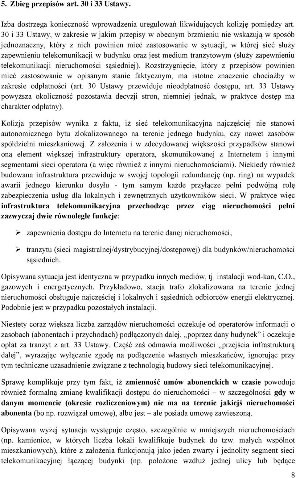 w budynku oraz jest medium tranzytowym (służy zapewnieniu telekomunikacji nieruchomości sąsiedniej).