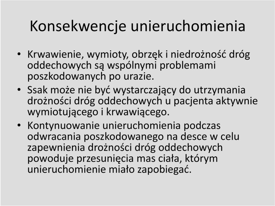 Ssak może nie być wystarczający do utrzymania drożności dróg oddechowych u pacjenta aktywnie wymiotującego i