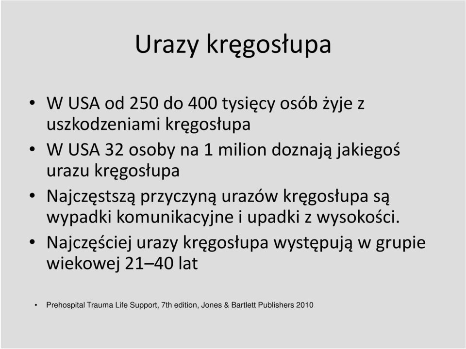 są wypadki komunikacyjne i upadki z wysokości.