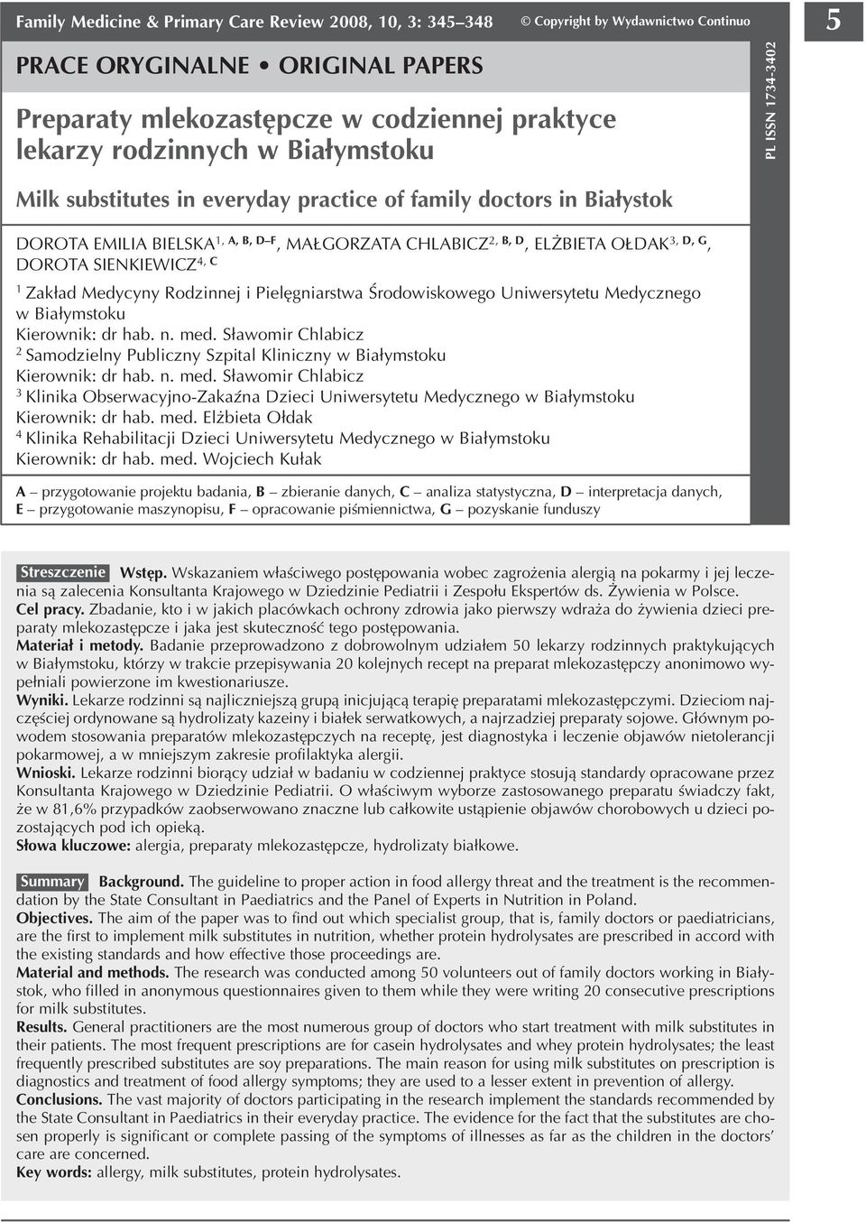 SIENKIEWICZ 4, C 1 Zakład Medycyny Rodzinnej i Pielęgniarstwa Środowiskowego Uniwersytetu Medycznego w Białymstoku Kierownik: dr hab. n. med.