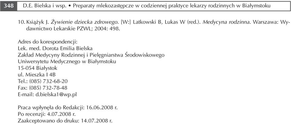 Dorota Emilia Bielska Zakład Medycyny Rodzinnej i Pielęgniarstwa Środowiskowego Uniwersytetu Medycznego w Białymstoku 15 054 Białystok ul.