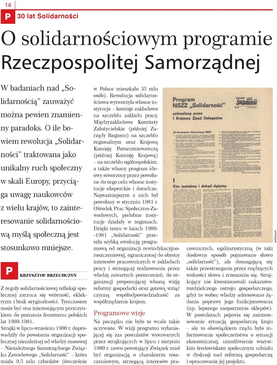 stosunkowo mniejsze. Krzysztof Brzechczyn Z reguły solidarnościowej refleksji społecznej zarzuca się wtórność, eklektyzm i brak oryginalności.