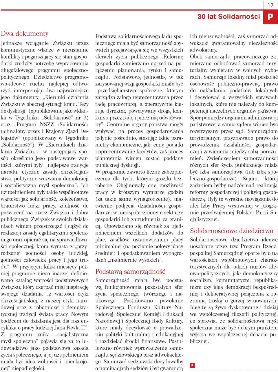 Tezy do dyskusji (opublikowane jako wkładka w Tygodniku Solidarność nr 3) oraz Program NSZZ «Solidarność» uchwalony przez I Krajowy Zjazd Delegatów (opublikowany w Tygodniku Solidarność ).