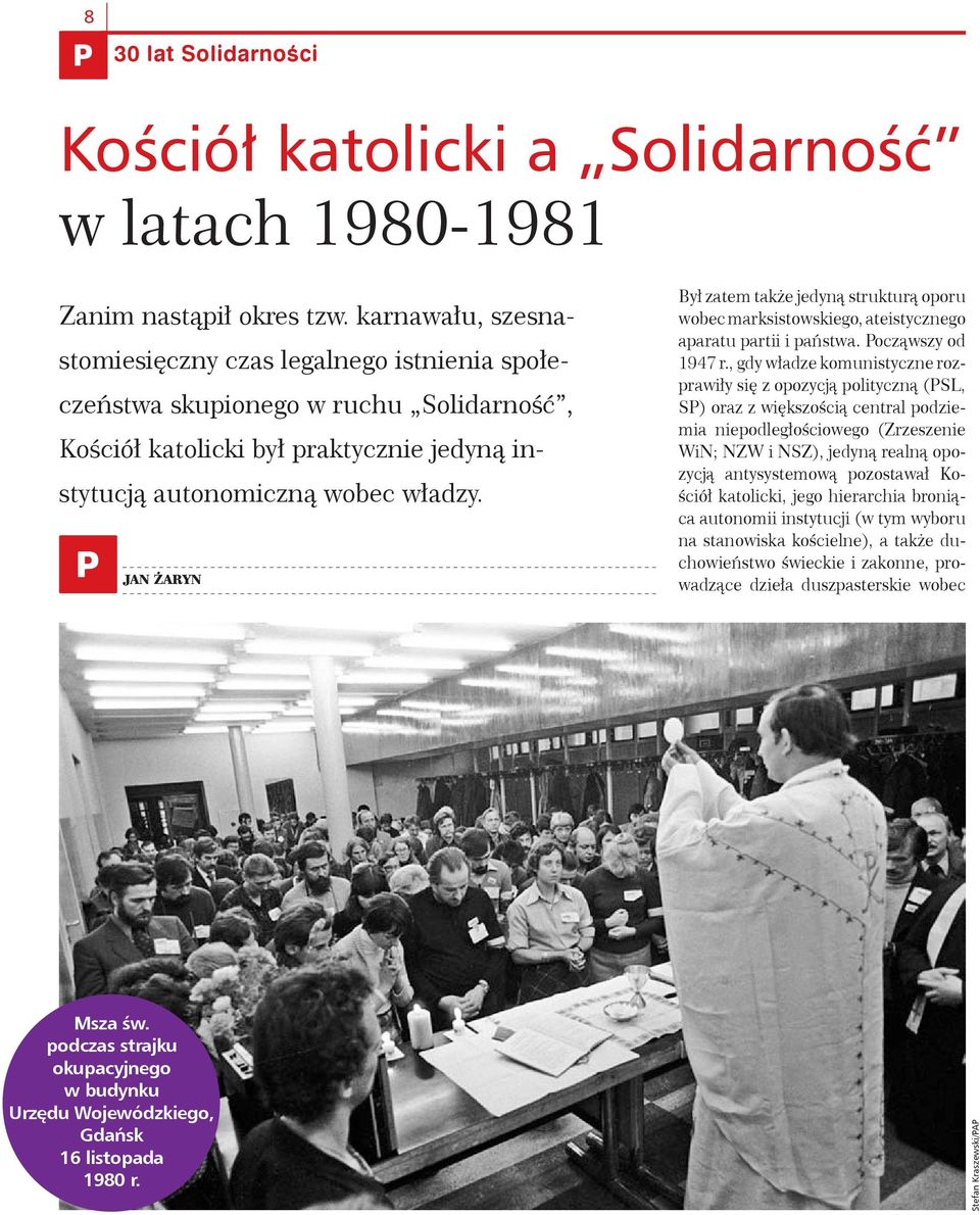 Jan Żaryn Był zatem także jedyną strukturą oporu wobec marksistowskiego, ateistycznego aparatu partii i państwa. Począwszy od 1947 r.