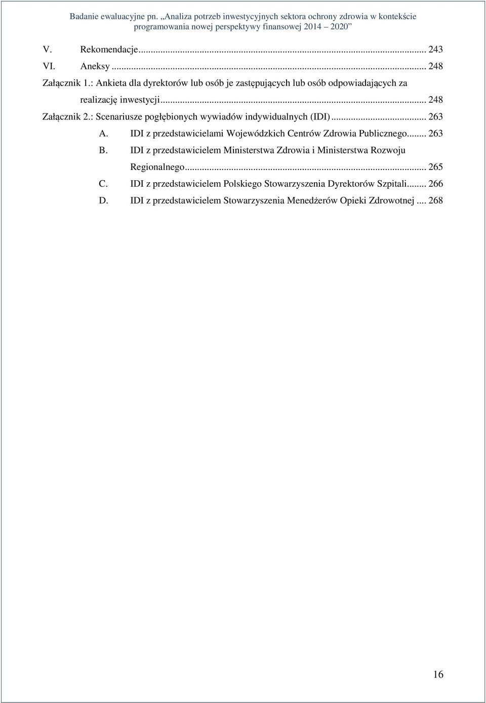 : Scenariusze pogłębionych wywiadów indywidualnych (IDI)... 263 A. IDI z przedstawicielami Wojewódzkich Centrów Zdrowia Publicznego... 263 B.