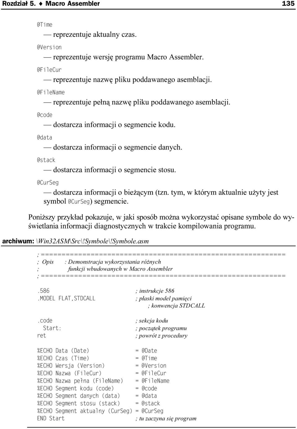 dostarcza informacji o bieżącym (tzn. tym, w którym acktualnie użyty jest symbol ) segmencie.