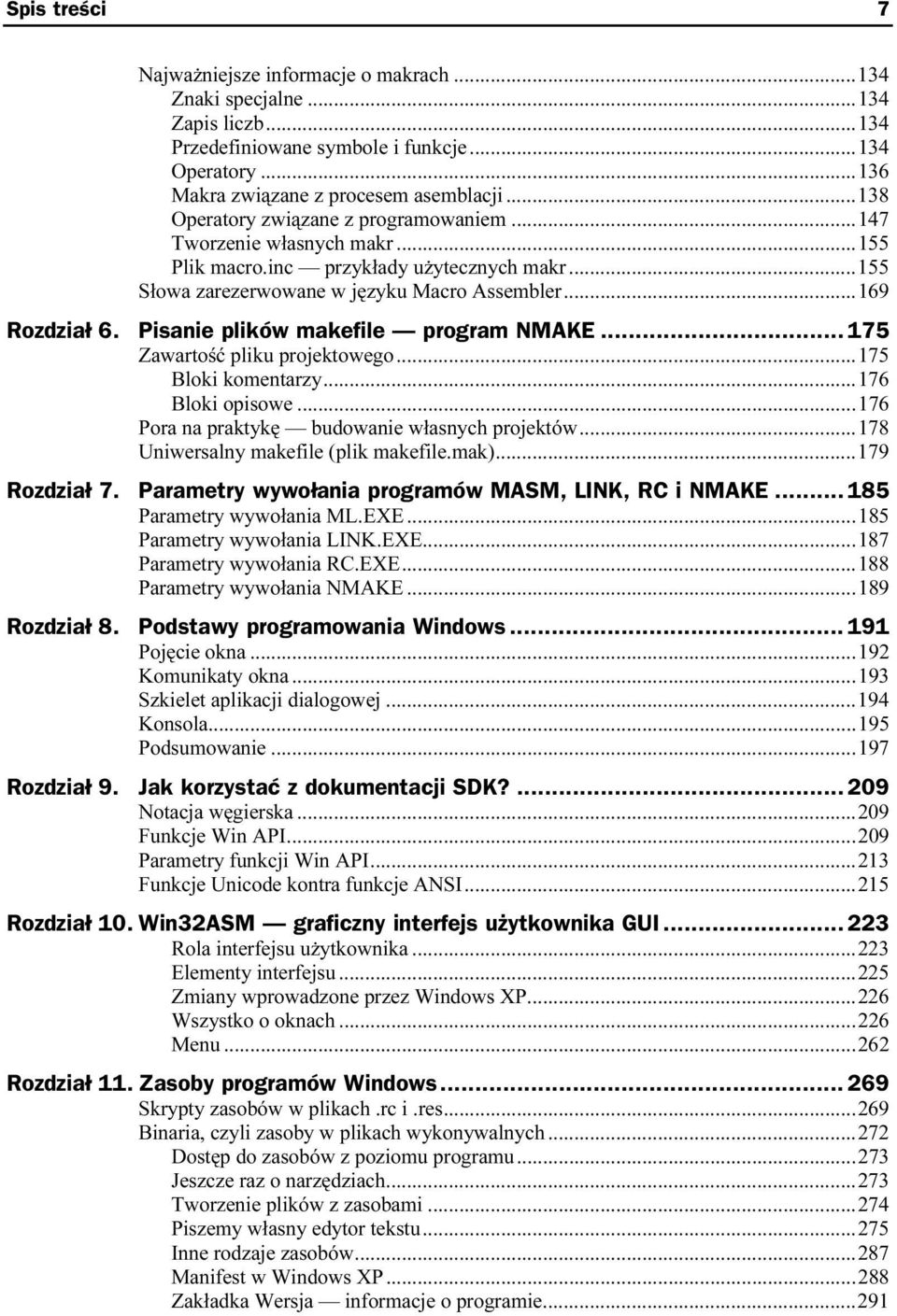 Pisanie plików makefile program NMAKE... 175 Zawartość pliku projektowego...s...175 Bloki komentarzy...s...s176 Bloki opisowe...s...s...176 Pora na praktykę budowanie własnych projektów...s..178 Uniwersalny makefile (plik makefile.