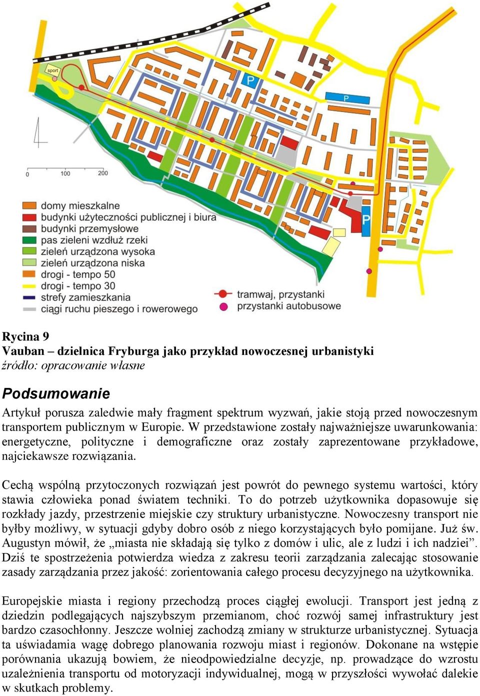 Cechą wspólną przytoczonych rozwiązań jest powrót do pewnego systemu wartości, który stawia człowieka ponad światem techniki.