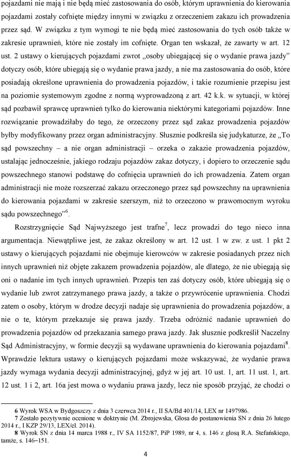 2 ustawy o kierujących pojazdami zwrot osoby ubiegającej się o wydanie prawa jazdy dotyczy osób, które ubiegają się o wydanie prawa jazdy, a nie ma zastosowania do osób, które posiadają określone