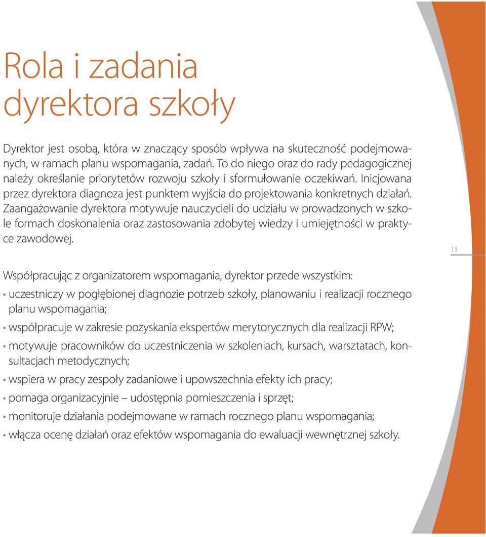 Inicjowana przez dyrektora diagnoza jest punktem wyjścia do projektowania konkretnych działań.