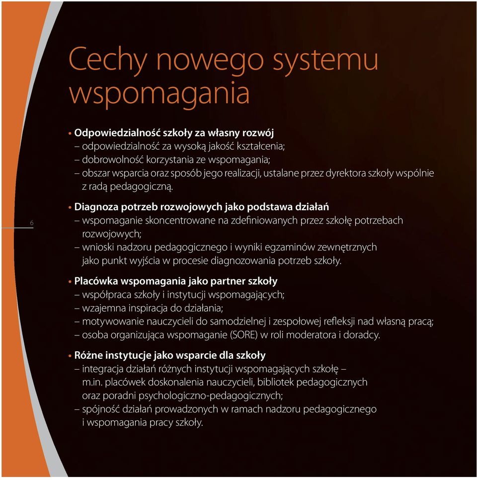 6 Diagnoza potrzeb rozwojowych jako podstawa działań wspomaganie skoncentrowane na zdefiniowanych przez szkołę potrzebach rozwojowych; wnioski nadzoru pedagogicznego i wyniki egzaminów zewnętrznych