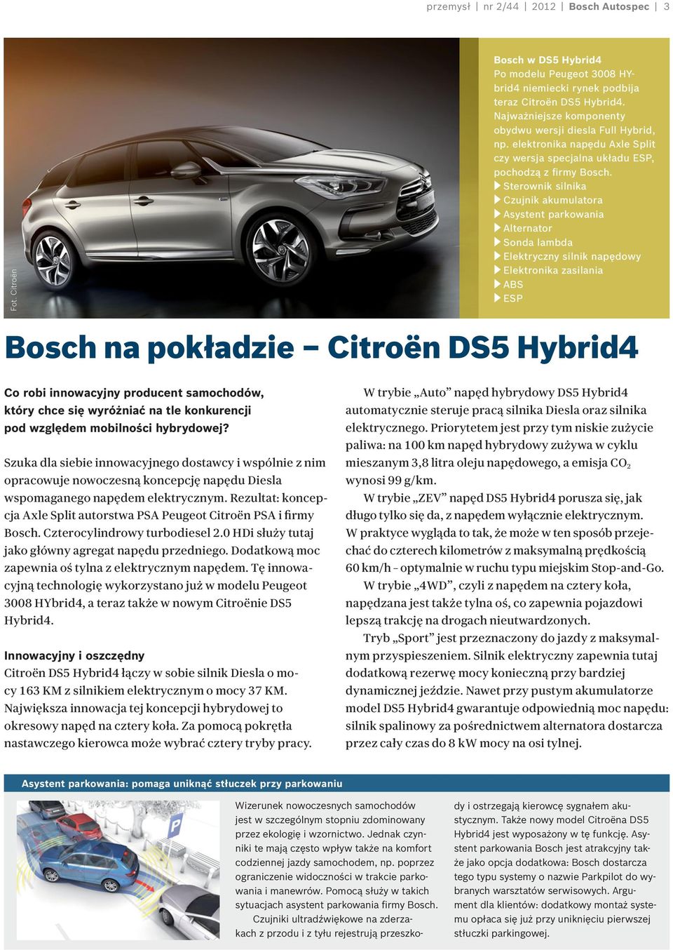 Sterownik silnika Czujnik akumulatora Asystent parkowania Alternator Sonda lambda Elektryczny silnik napędowy Elektronika zasilania ABS ESP Bosch na pokładzie Citroën DS5 Hybrid4 Co robi innowacyjny