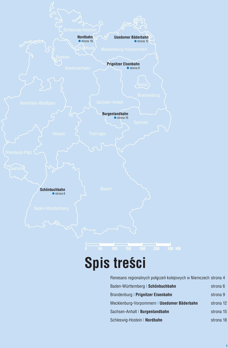 Bayern Baden-Württemberg Spis tresci Renesans regionalnych połaczen kolejowych w Niemczech strona 4 Baden-Württemberg Schönbuchbahn strona 6 Brandenburg