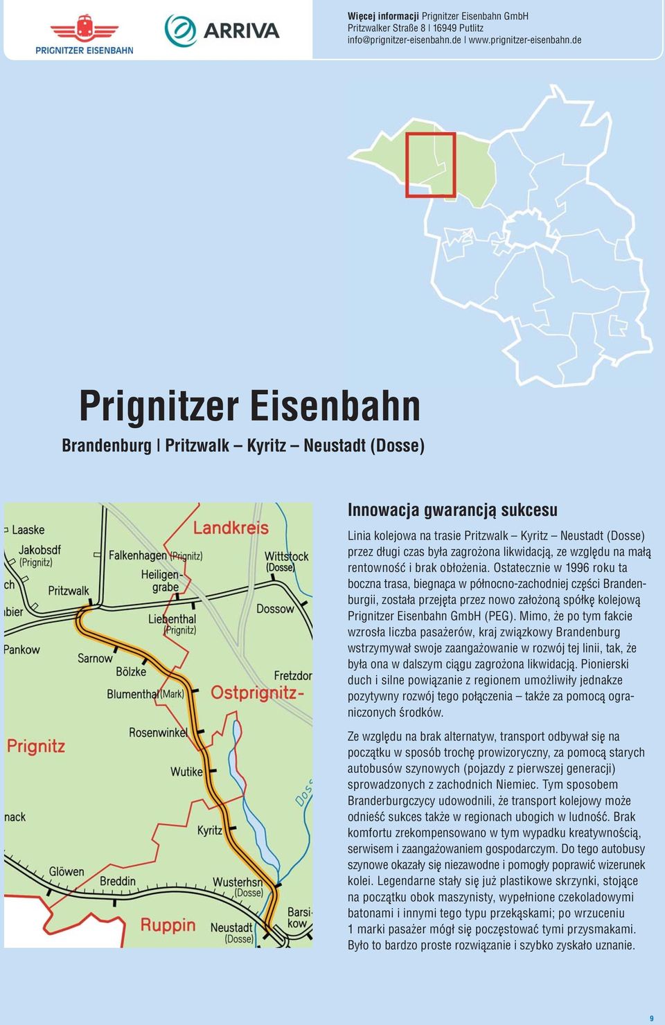 de Prignitzer Eisenbahn Brandenburg Pritzwalk Kyritz Neustadt (Dosse) Innowacja gwarancja sukcesu Linia kolejowa na trasie Pritzwalk Kyritz Neustadt (Dosse) przez długi czas była zagrozona