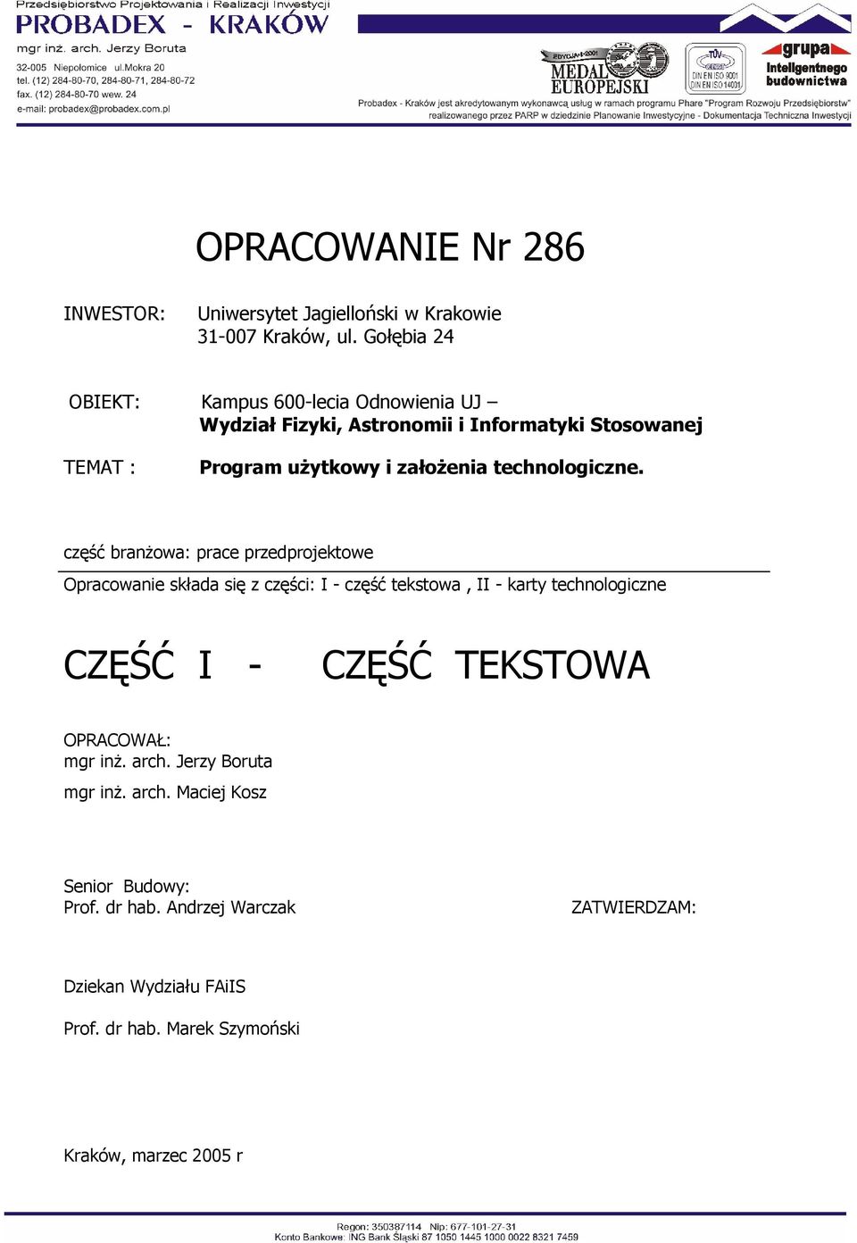 część branżowa: prace przedprojektowe Opracowanie składa się z części: I - część tekstowa, II - karty technologiczne CZĘŚĆ I -