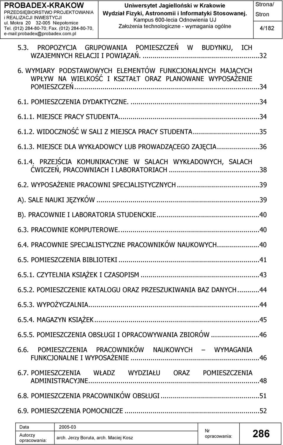 WIDOCZNOŚĆ W SALI Z MIEJSCA PRACY STUDENTA...35 6.1.3. MIEJSCE DLA WYKŁADOWCY LUB PROWADZĄCEGO ZAJĘCIA...36 6.1.4.