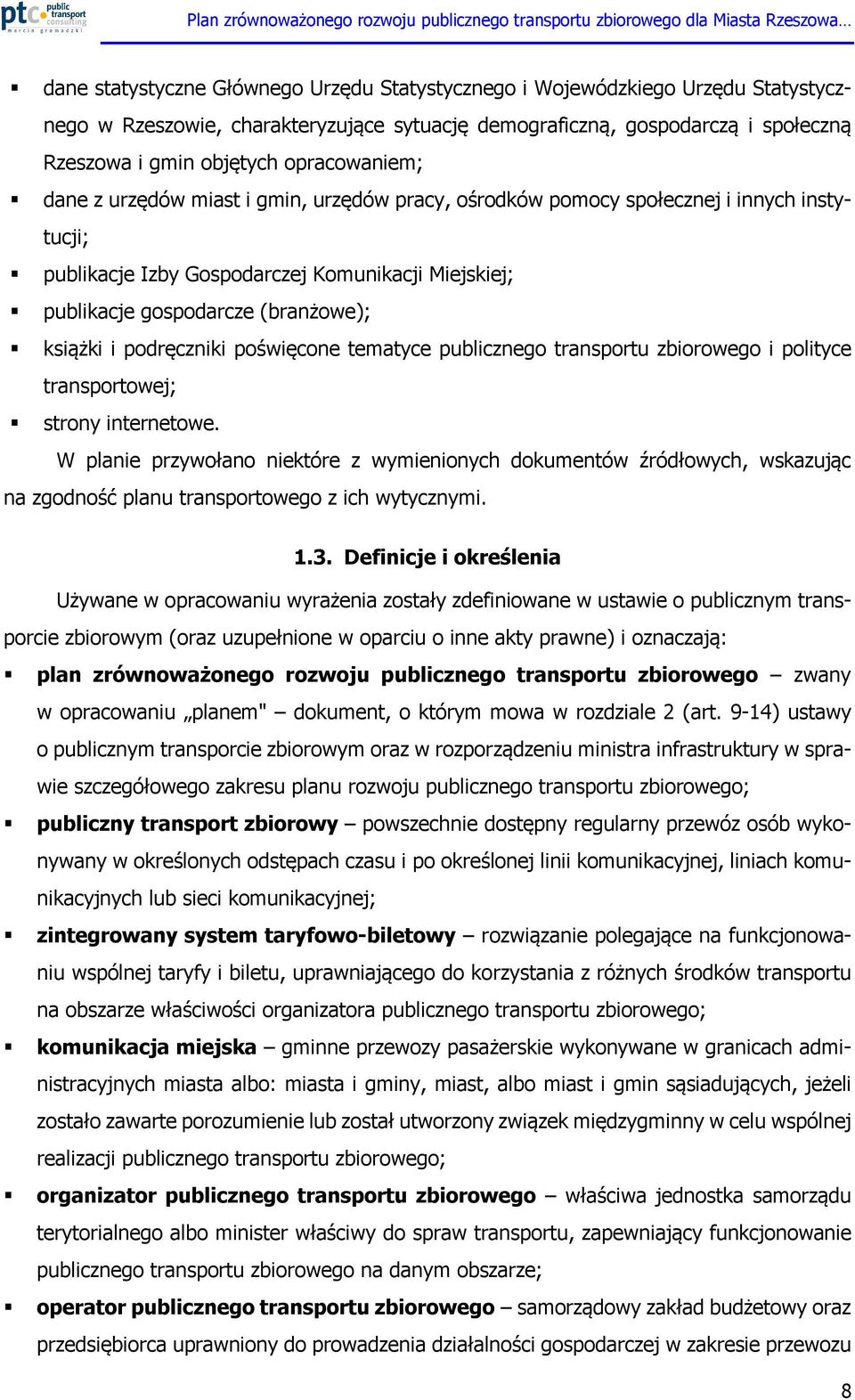 książki i podręczniki poświęcone tematyce publicznego transportu zbiorowego i polityce transportowej; strony internetowe.