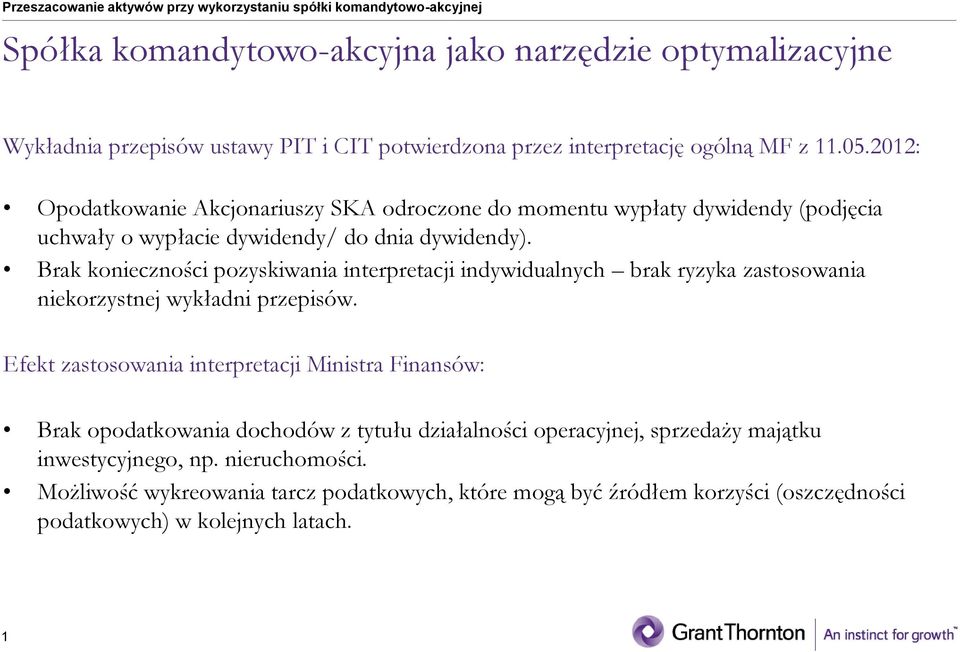 Brak konieczności pozyskiwania interpretacji indywidualnych brak ryzyka zastosowania niekorzystnej wykładni przepisów.