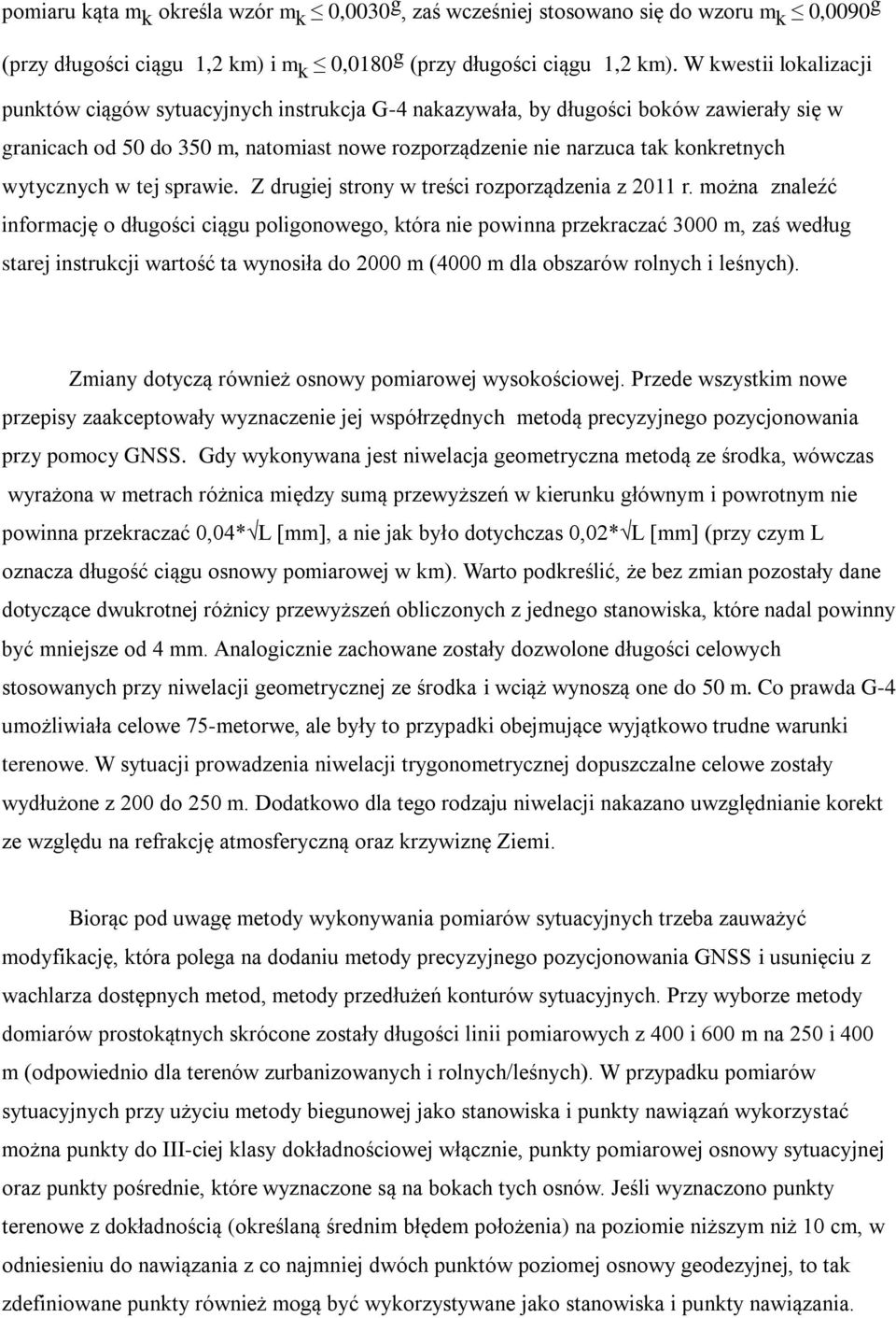 wytycznych w tej sprawie. Z drugiej strony w treści rozporządzenia z 2011 r.