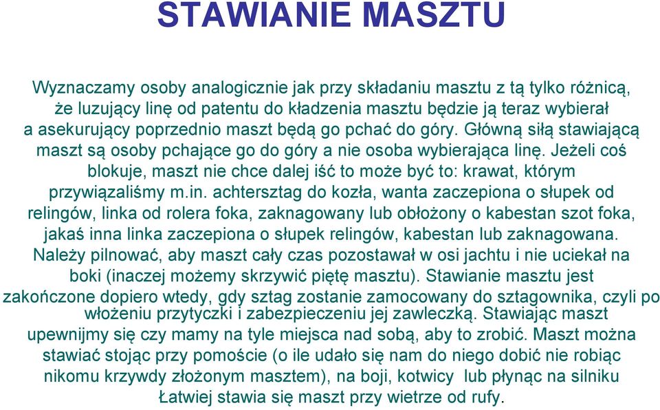 Jeżeli coś blokuje, maszt nie chce dalej iść to może być to: krawat, którym przywiązaliśmy m.in.