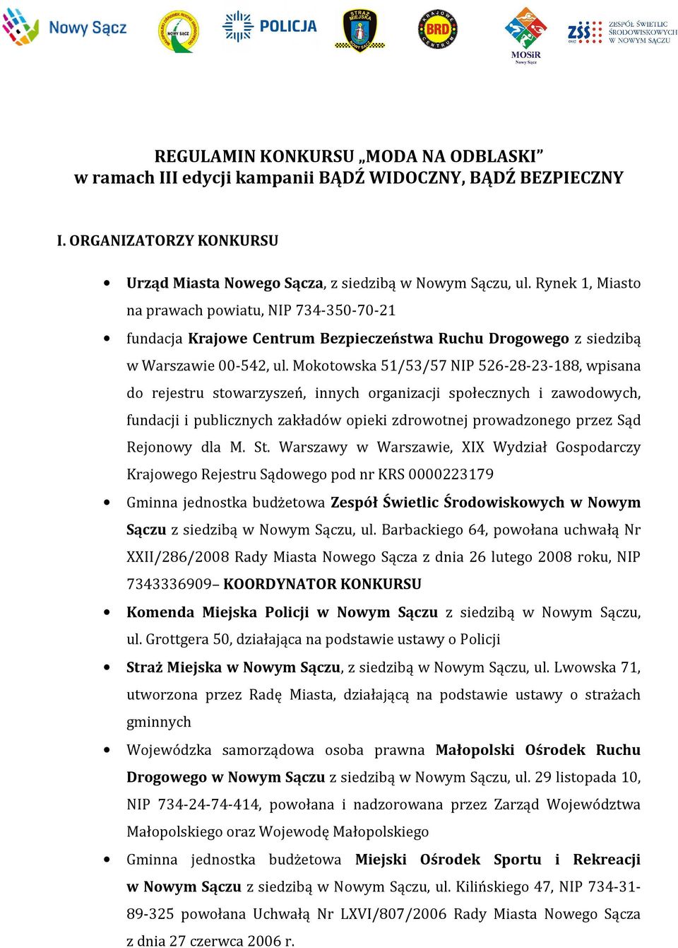 Mokotowska 51/53/57 NIP 526-28-23-188, wpisana do rejestru stowarzyszeń, innych organizacji społecznych i zawodowych, fundacji i publicznych zakładów opieki zdrowotnej prowadzonego przez Sąd Rejonowy