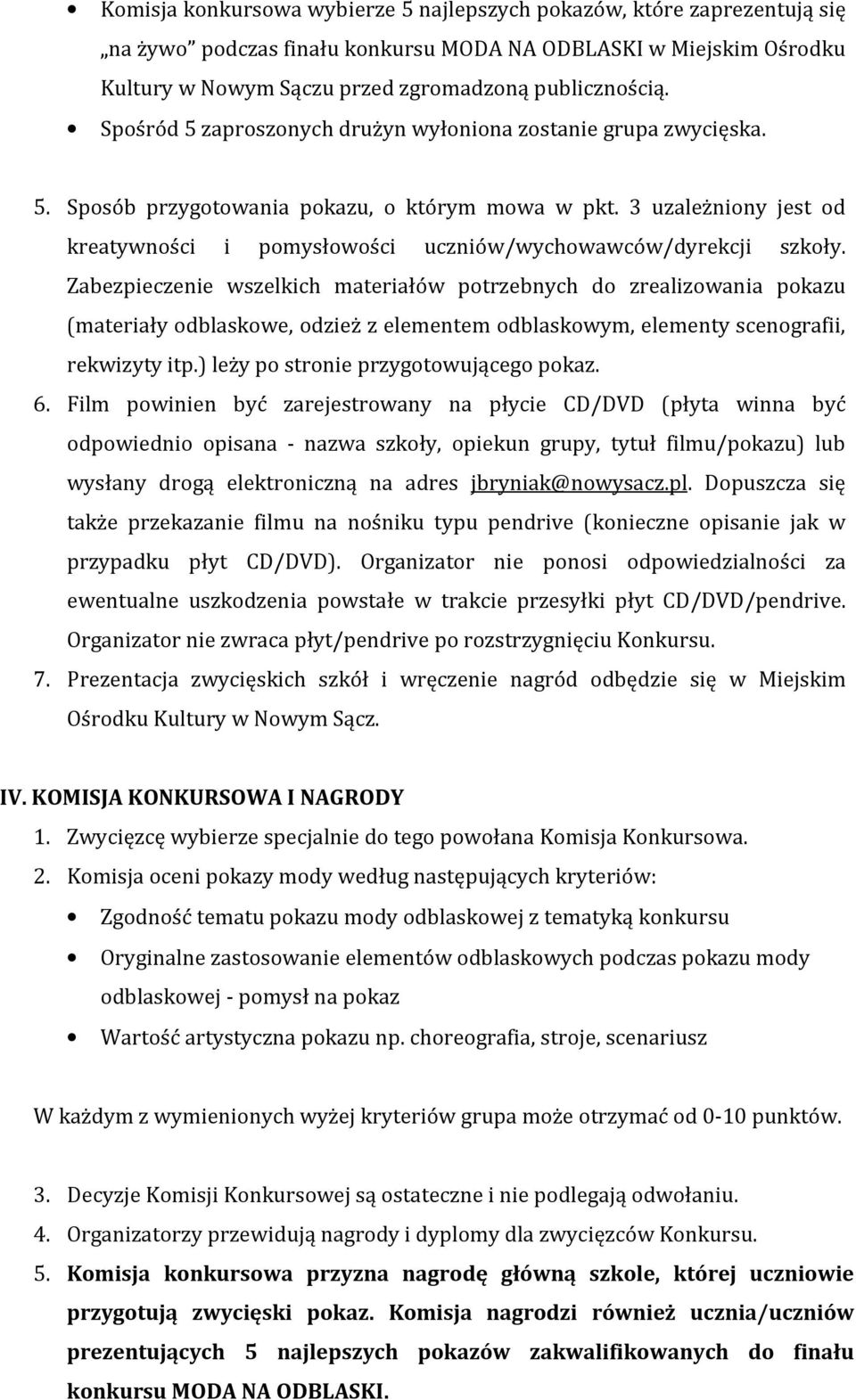 3 uzależniony jest od kreatywności i pomysłowości uczniów/wychowawców/dyrekcji szkoły.