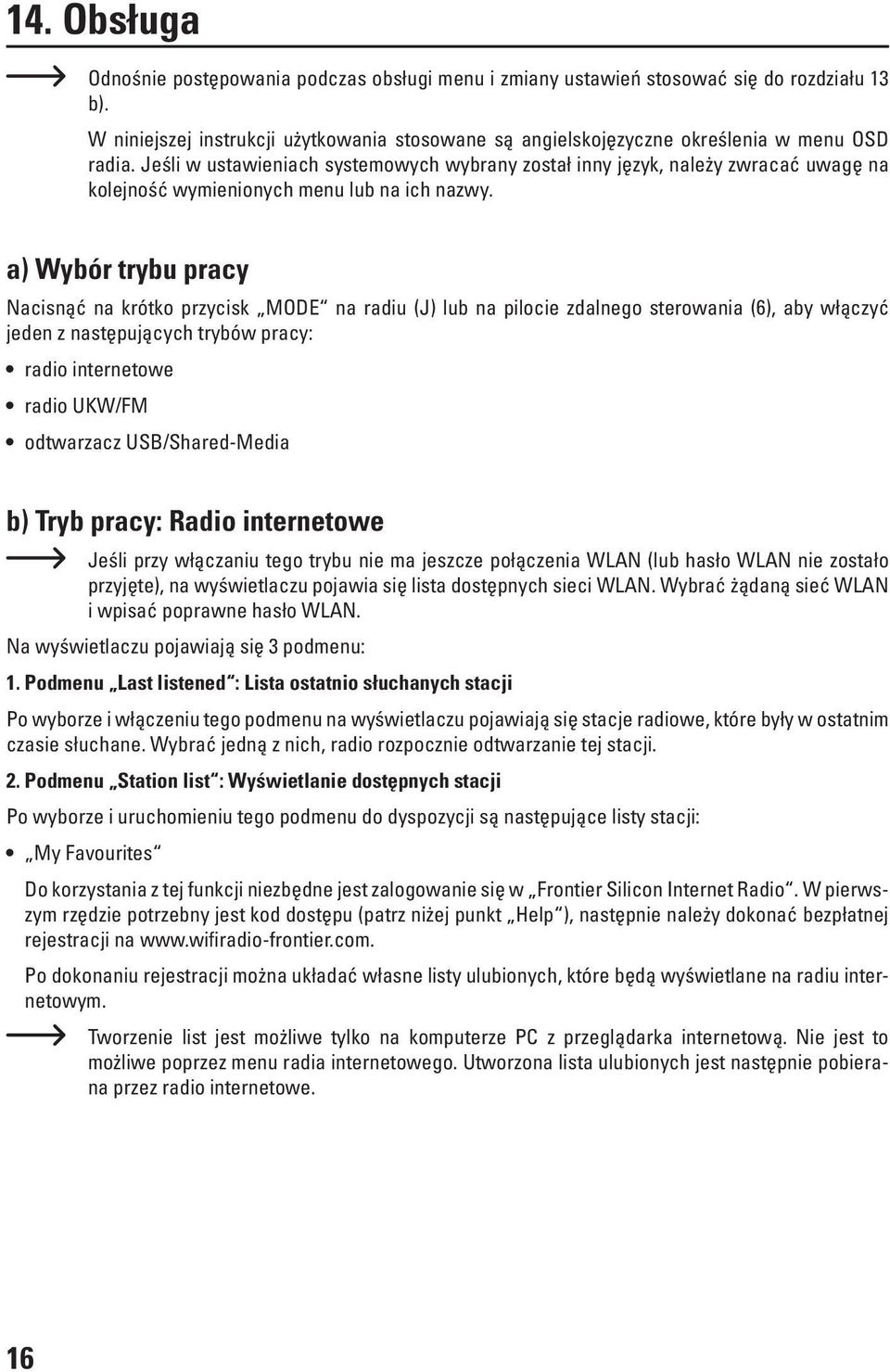 Jeśli w ustawieniach systemowych wybrany został inny język, należy zwracać uwagę na kolejność wymienionych menu lub na ich nazwy.