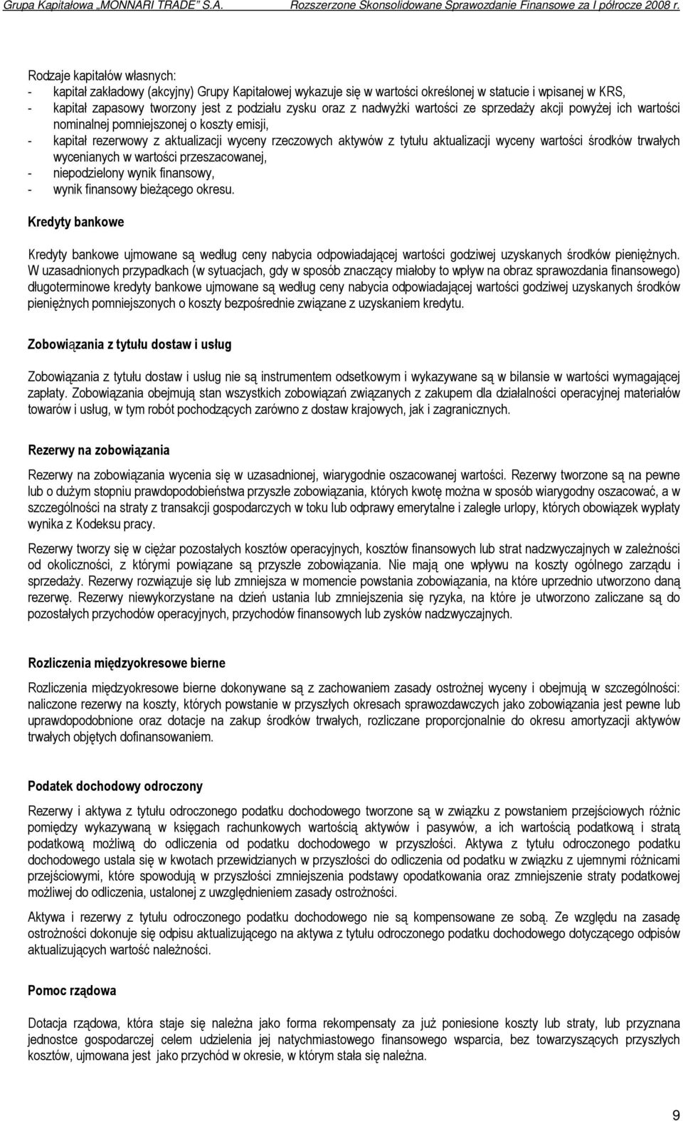 nadwyŝki wartości ze sprzedaŝy akcji powyŝej ich wartości nominalnej pomniejszonej o koszty emisji, - kapitał rezerwowy z aktualizacji wyceny rzeczowych aktywów z tytułu aktualizacji wyceny wartości