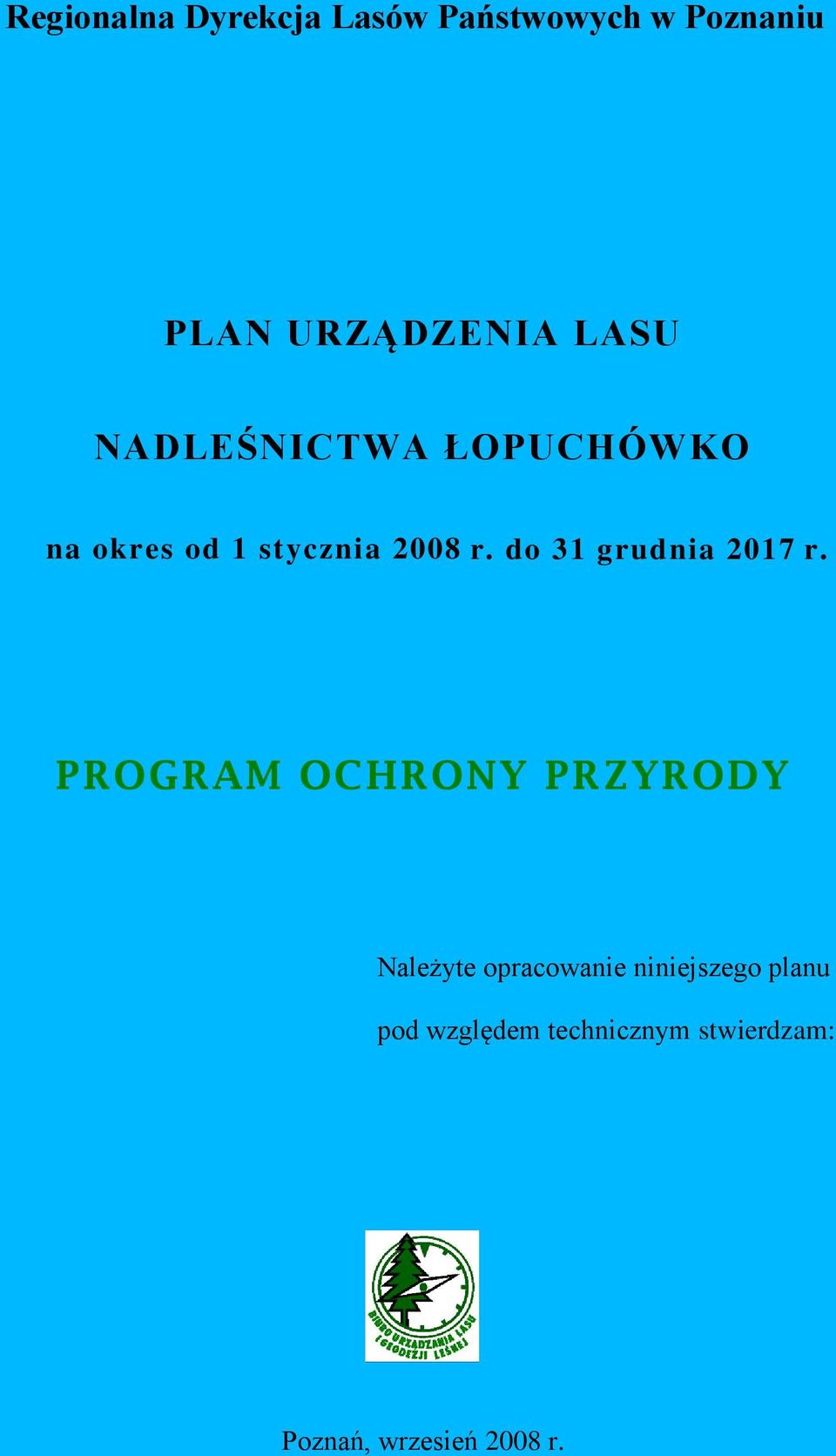 NADLEŚNICTWA ŁOPUCHÓWKO na okres od 1 stycznia 2008 r. do 31 grudnia 2017 r.
