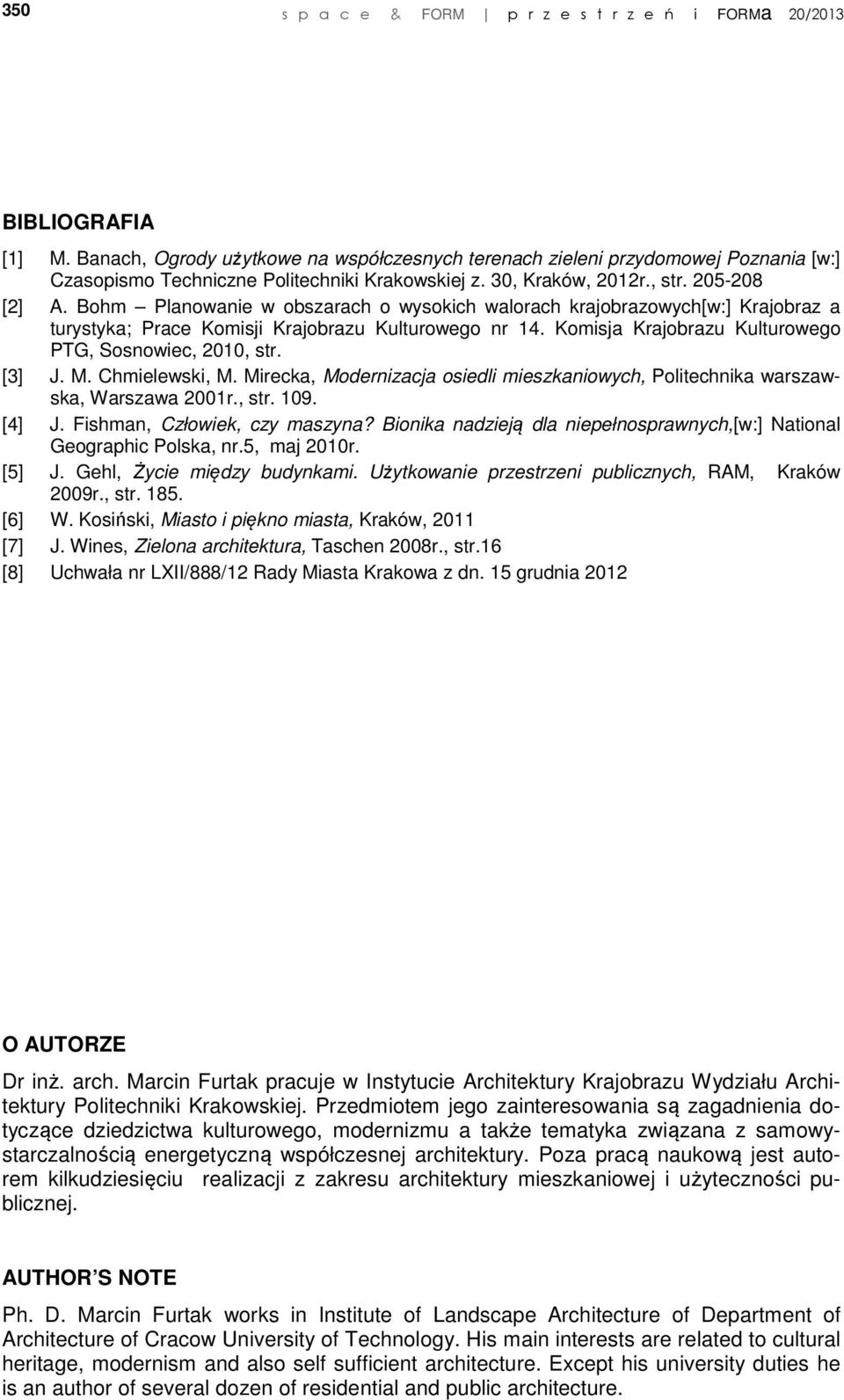 Bohm Planowanie w obszarach o wysokich walorach krajobrazowych[w:] Krajobraz a turystyka; Prace Komisji Krajobrazu Kulturowego nr 14. Komisja Krajobrazu Kulturowego PTG, Sosnowiec, 2010, str. [3] J.