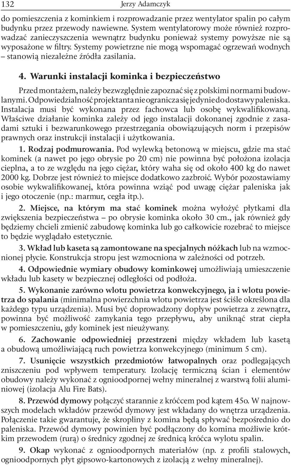 Systemy powietrzne nie mogą wspomagać ogrzewań wodnych stanowią niezależne źródła zasilania. 4.