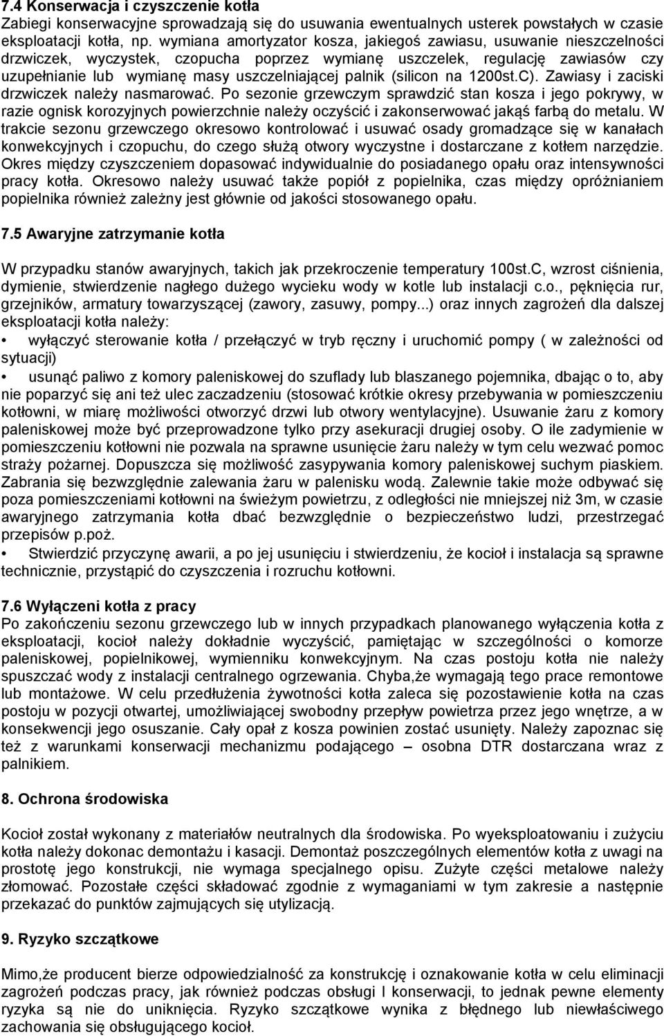 palnik (silicon na 1200st.C). Zawiasy i zaciski drzwiczek należy nasmarować.