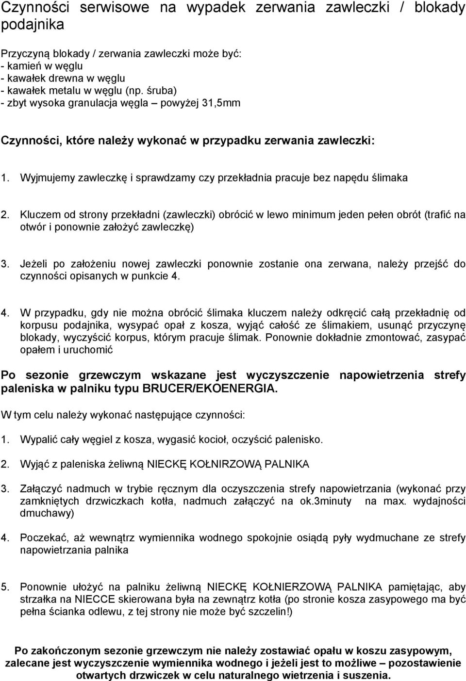 Kluczem od strony przekładni (zawleczki) obrócić w lewo minimum jeden pełen obrót (trafić na otwór i ponownie założyć zawleczkę) 3.