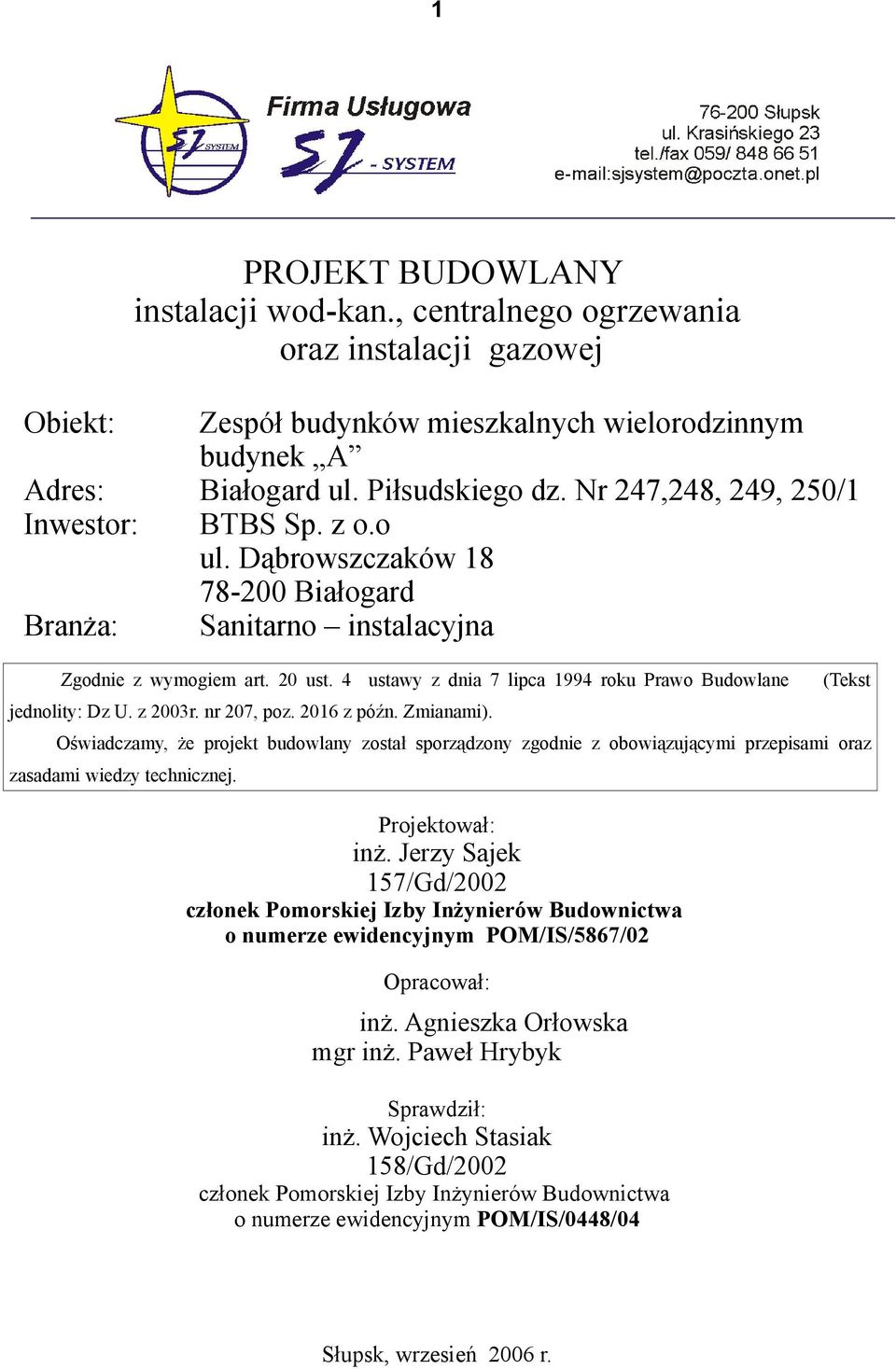 4 ustawy z dnia 7 lipca 1994 roku Prawo Budowlane jednolity: Dz U. z 2003r. nr 207, poz. 2016 z późn. Zmianami).