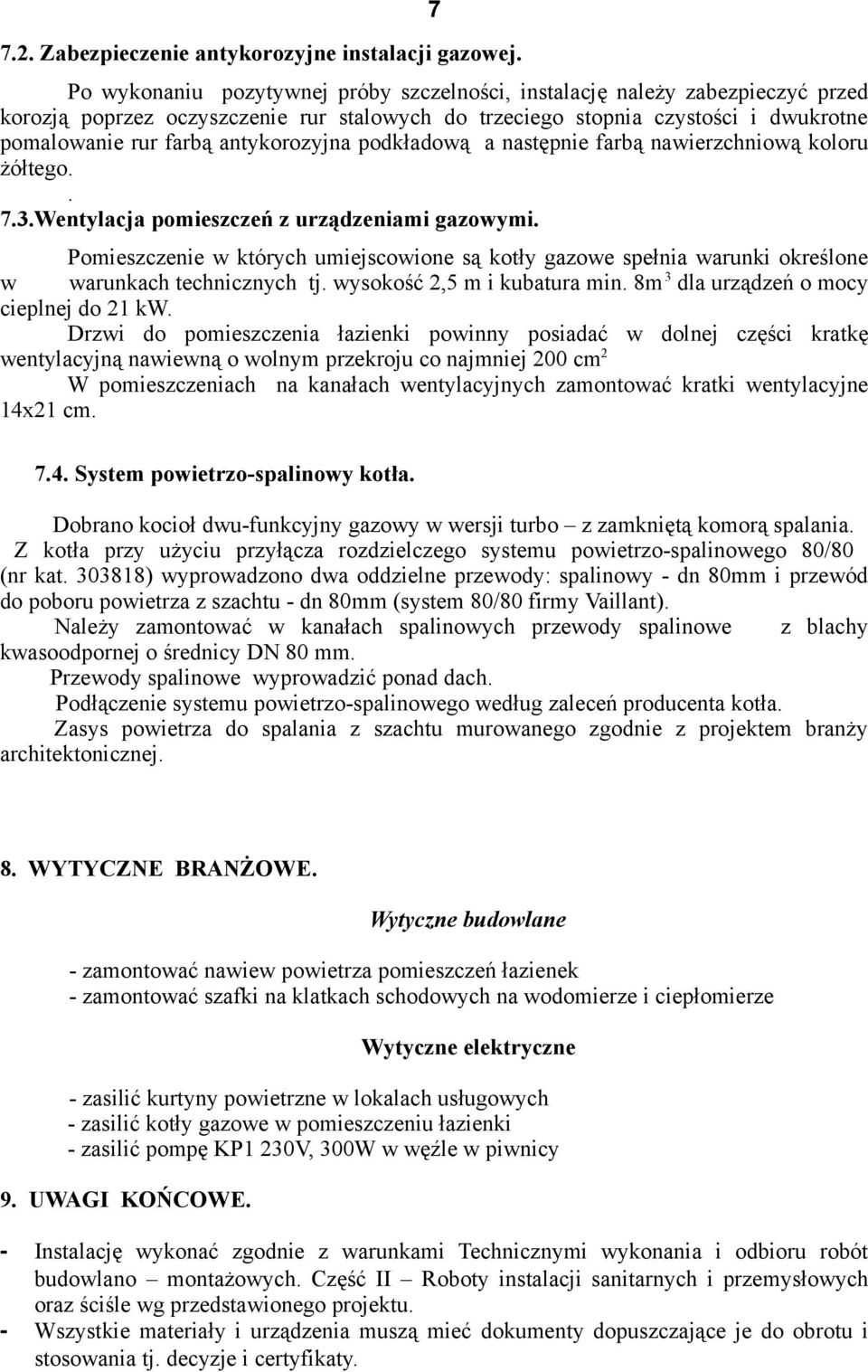 antykorozyjna podkładową a następnie farbą nawierzchniową koloru żółtego.. 7.3.Wentylacja pomieszczeń z urządzeniami gazowymi.