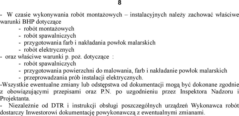 dotyczące : - robót spawalniczych - przygotowania powierzchni do malowania, farb i nakładanie powłok malarskich - przeprowadzania prób instalacji elektrycznych.