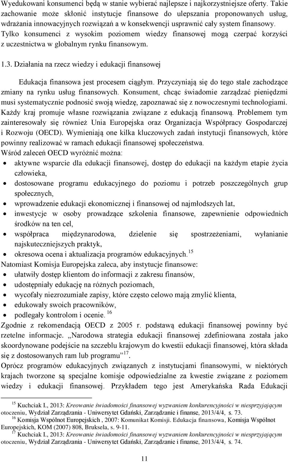 Tylko konsumenci z wysokim poziomem wiedzy finansowej mogą czerpać korzyści z uczestnictwa w globalnym rynku finansowym. 1.3.