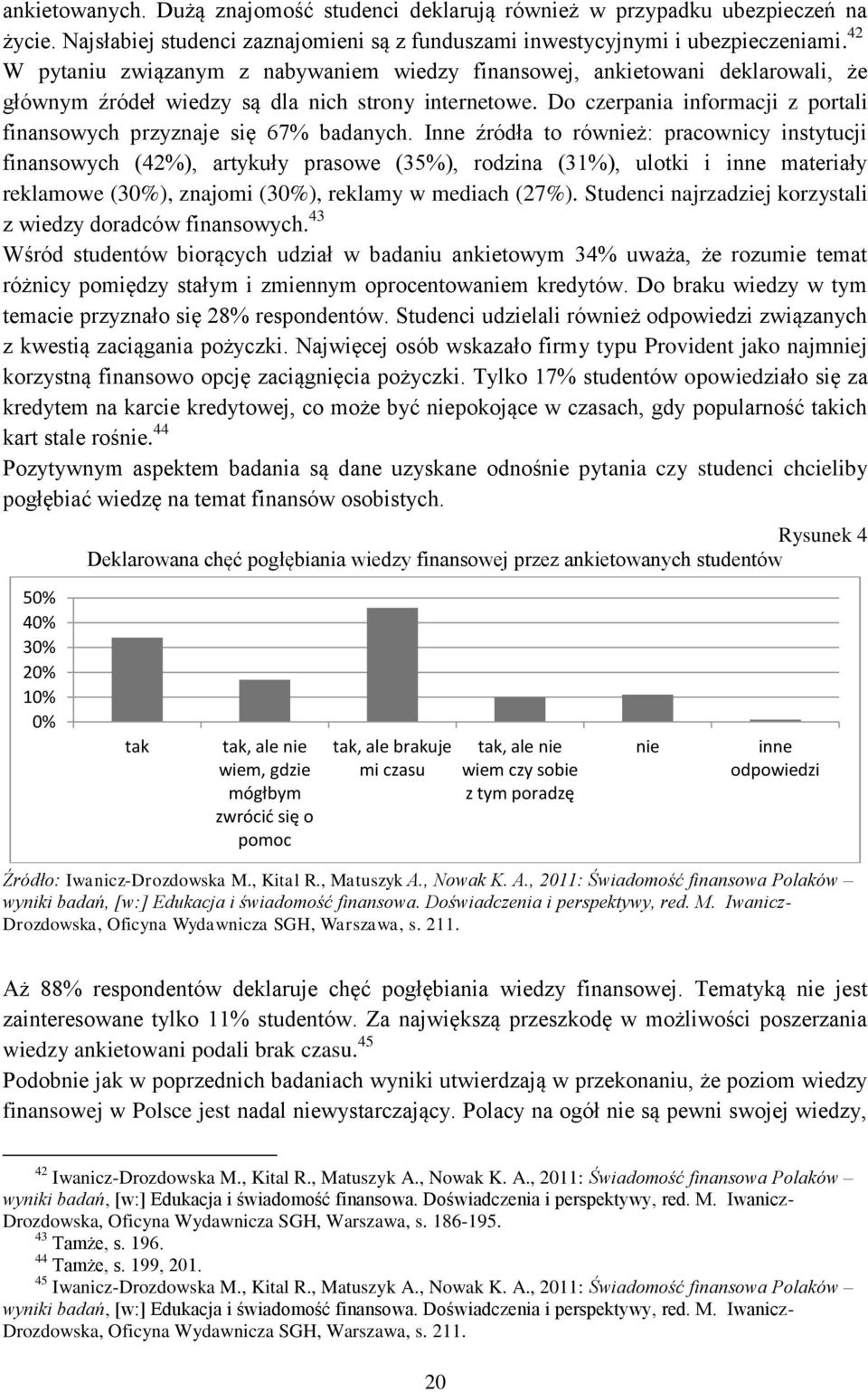 Do czerpania informacji z portali finansowych przyznaje się 67% badanych.