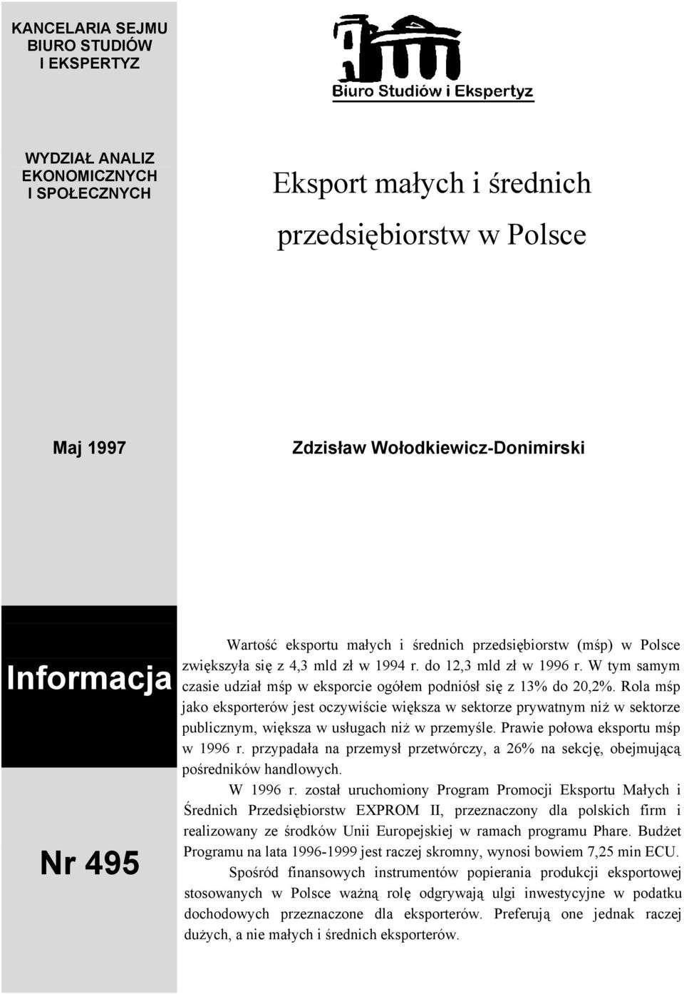 W tym samym czasie udział mśp w eksporcie ogółem podniósł się z 13% do 20,2%.