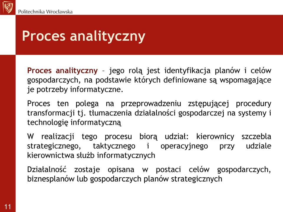 tłumaczenia działalności gospodarczej na systemy i technologię informatyczną W realizacji tego procesu biorą udział: kierownicy szczebla