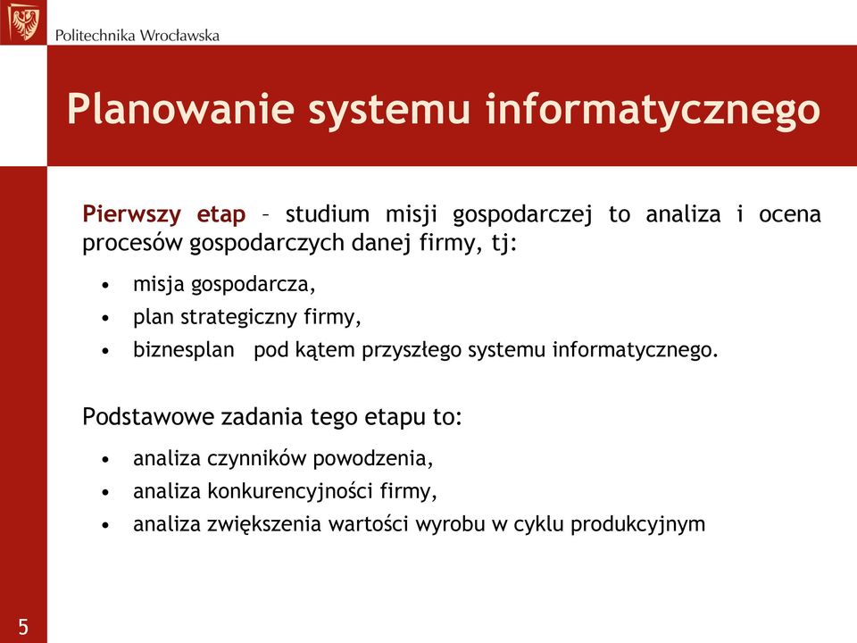 pod kątem przyszłego systemu informatycznego.