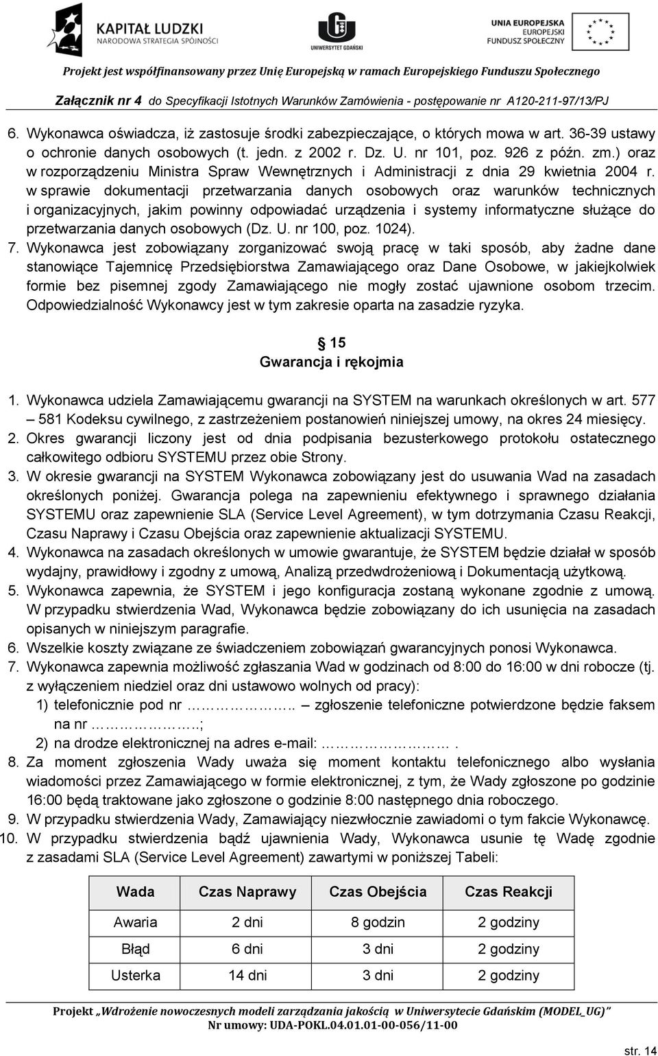 w sprawie dokumentacji przetwarzania danych osobowych oraz warunków technicznych i organizacyjnych, jakim powinny odpowiadać urządzenia i systemy informatyczne służące do przetwarzania danych