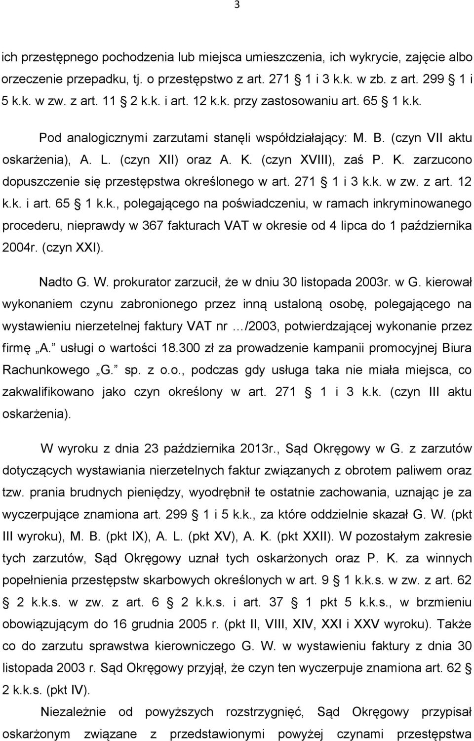 (czyn XVIII), zaś P. K. zarzucono dopuszczenie się przestępstwa okr