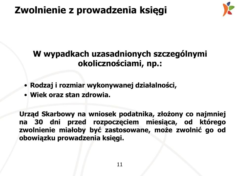 Urząd Skarbowy na wniosek podatnika, złożony co najmniej na 30 dni przed rozpoczęciem