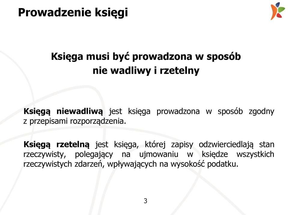 Księgą rzetelną jest księga, której zapisy odzwierciedlają stan rzeczywisty,