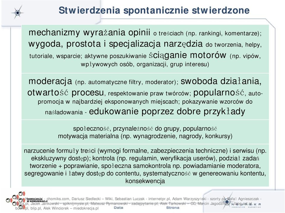 vipów, wpływowych osób, organizacji, grup interesu) moderacja (np.