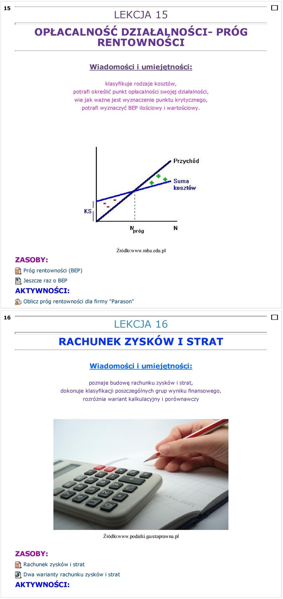 Próg rentowności (BEP) Jeszcze raz o BEP Oblicz próg rentowności dla firmy "Parason" Źródło:www.mba.edu.