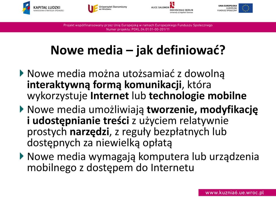 lub technologie mobilne Nowe media umożliwiają tworzenie, modyfikację i udostępnianie treści z