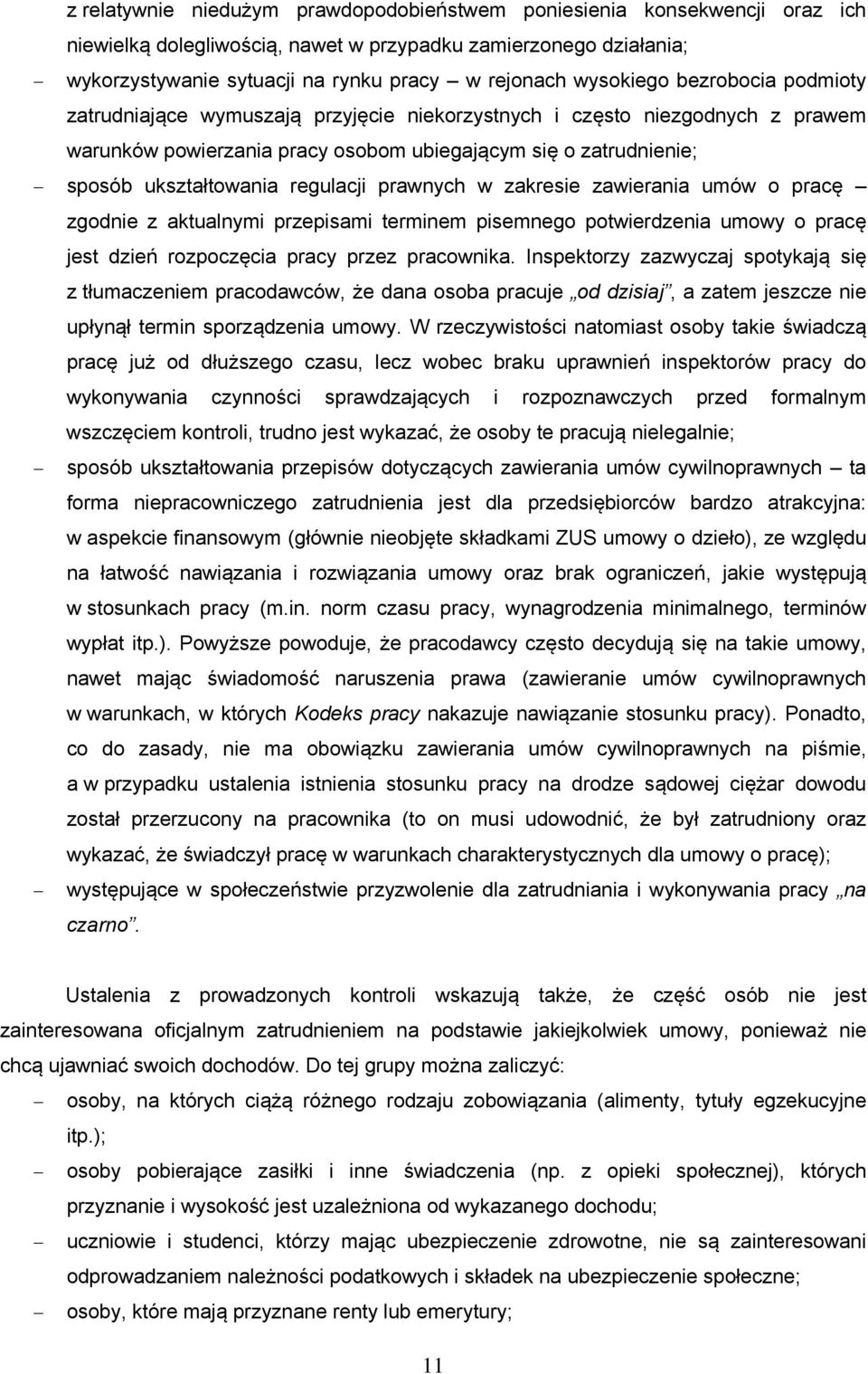 regulacji prawnych w zakresie zawierania umów o pracę zgodnie z aktualnymi przepisami terminem pisemnego potwierdzenia umowy o pracę jest dzień rozpoczęcia pracy przez pracownika.