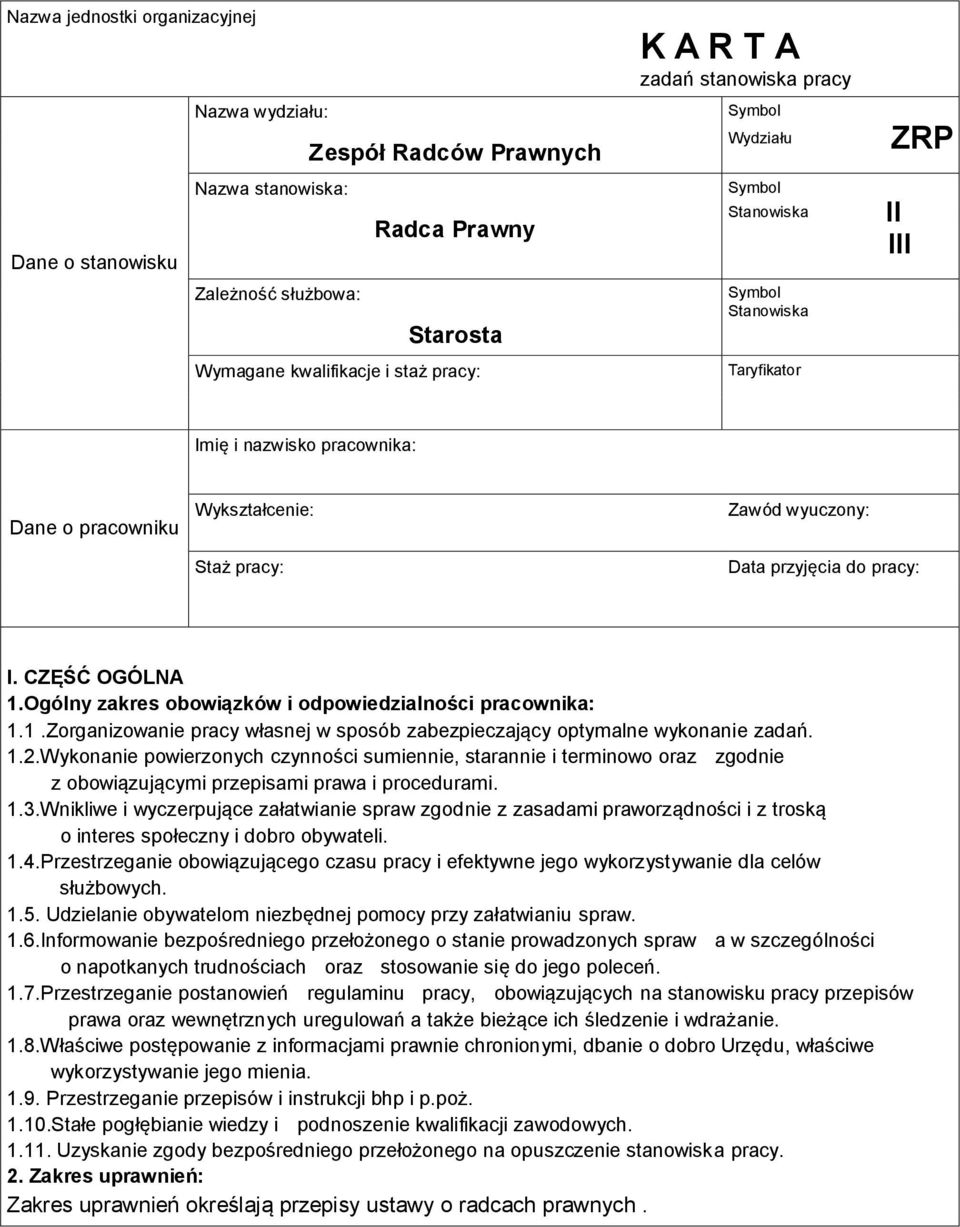 CZĘŚĆ OGÓLNA 1.Ogólny zakres obowiązków i odpowiedzialności pracownika: 1.1.Zorganizowanie pracy własnej w sposób zabezpieczający optymalne wykonanie zadań. 1.2.